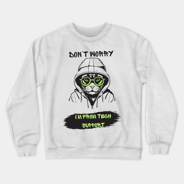 Dont worry Im from tech support Crewneck Sweatshirt by Truly